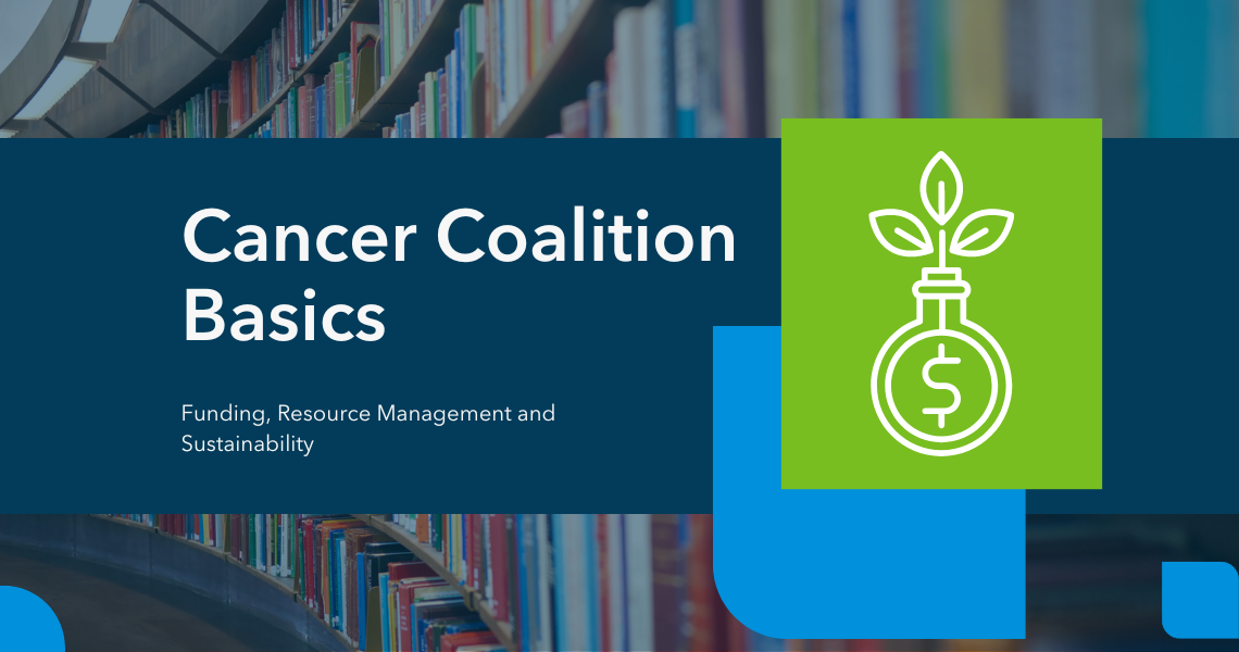 Cancer Coalition Basics-Funding, Resource Management and Sustainability