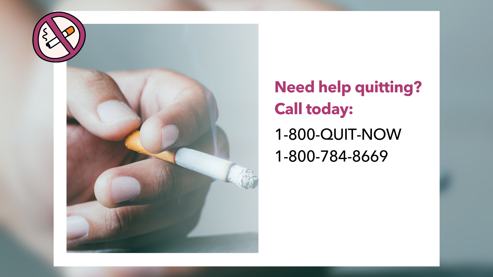 Need help quitting? Call 1-800-QUIT-NOW