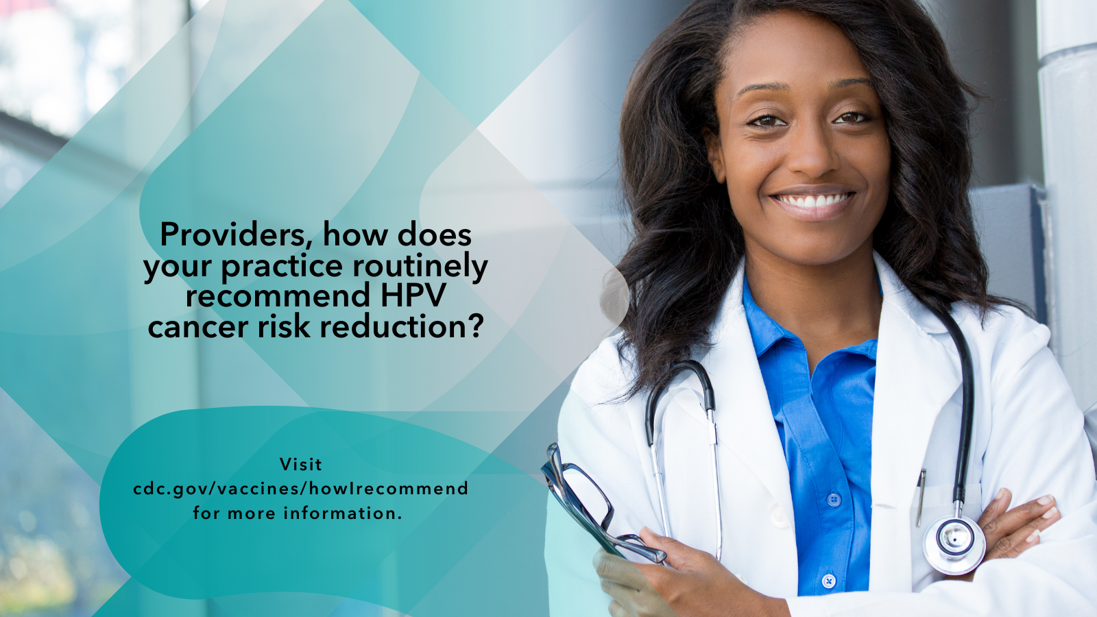 Image of Black female doctor. Overlay text reads: Providers, how does your practice routinely recommend HPV cancer risk reduction?