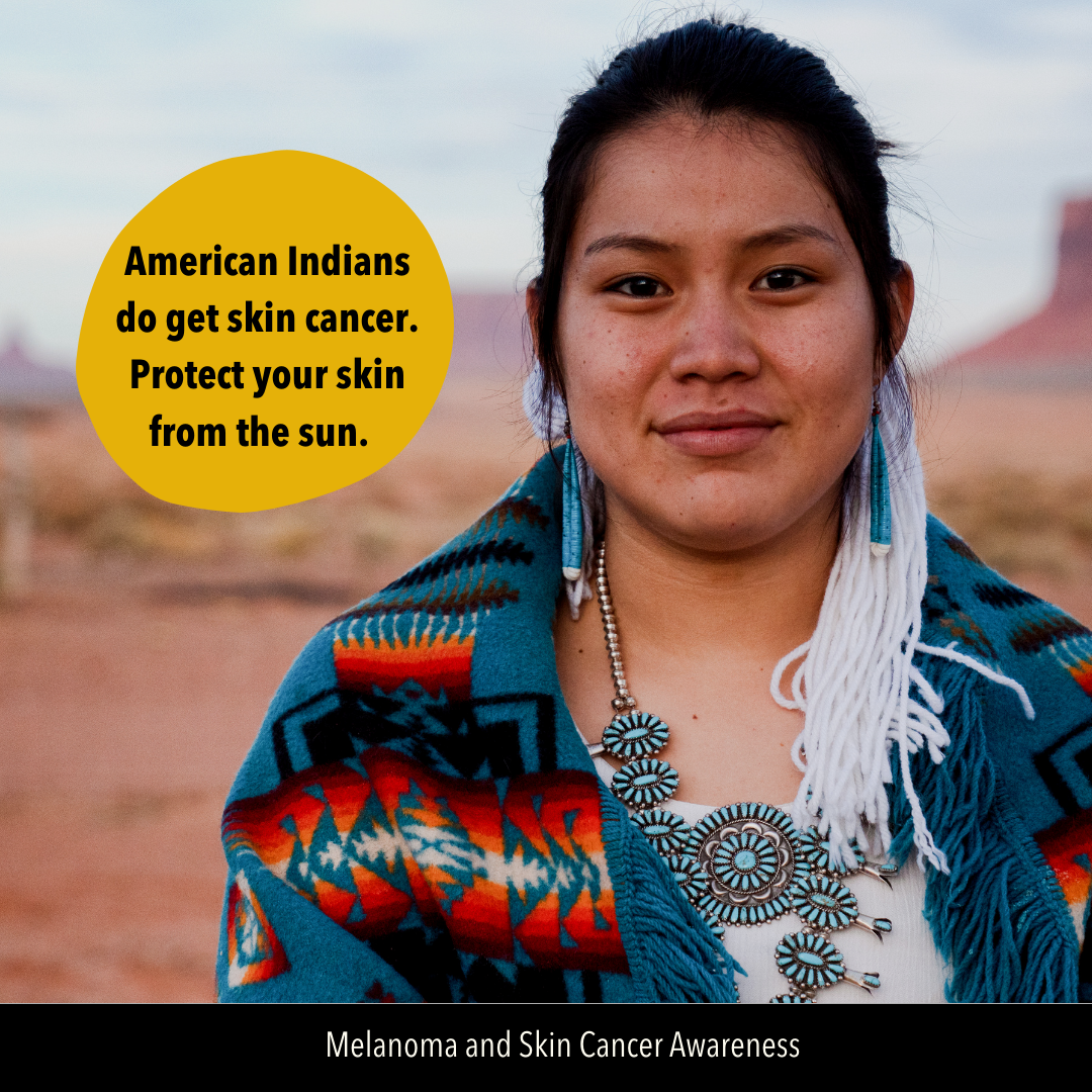 Image of young American Indian girl smiling. Text in yellow bubble reads: American Indians do get skin cancer. Protect your skin from the sun. 