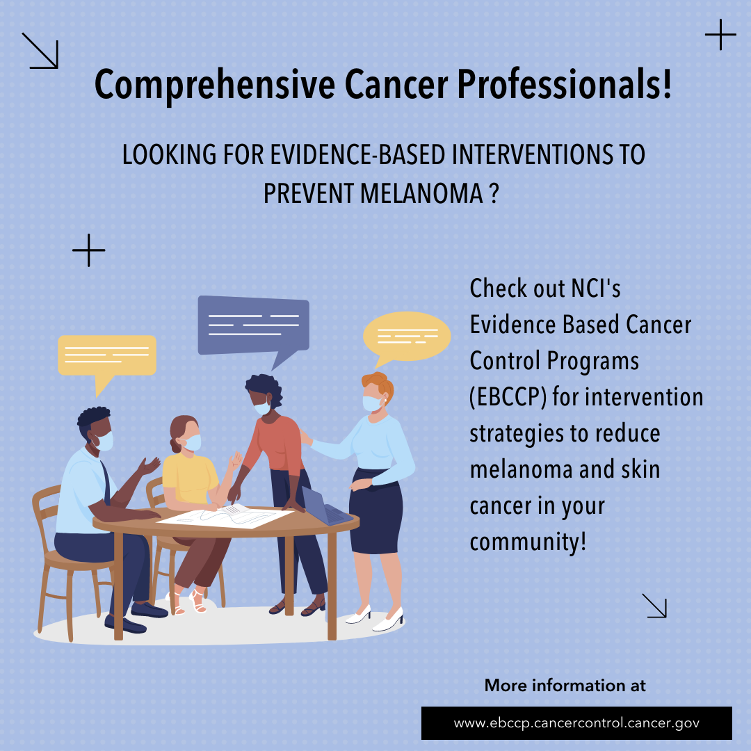 Image of masked coworkers having a meeting. Text reads: Comp cancer professionals, looking for evidence-based interventions to prevent melanoma? Check out NCI's Evidence Based Cancer Control Programs for intervention strategies to reduce melanoma and skin cancer in your community! 