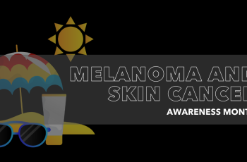 Black banner with overlay text reading Melanoma and Skin Cancer Awareness Month. Image of beach umbrella, sunglasses, the sun and sunscreen in the background 