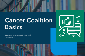 Cancer Coalition Basics: Membership, Communication and Engagement