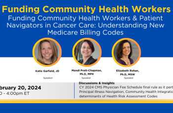 Cover page for "Funding Community Health Works & Patient Naviagors in Cancer Care: Understanding New Medicare Billing Codes" with photos of speakers